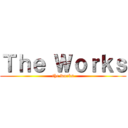 Ｔｈｅ Ｗｏｒｋｓ (the works)