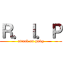 Ｒ．Ｉ．Ｐ (attack on pubg)