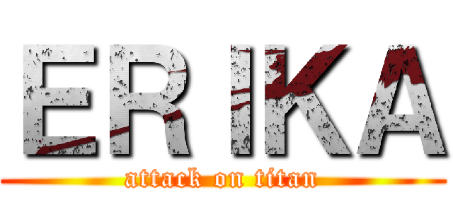 ＥＲＩＫＡ (attack on titan)