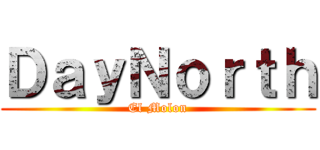 ＤａｙＮｏｒｔｈ (El Molon)