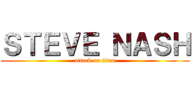 ＳＴＥＶＥ ＮＡＳＨ (attack on titan)