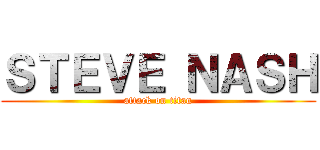 ＳＴＥＶＥ ＮＡＳＨ (attack on titan)