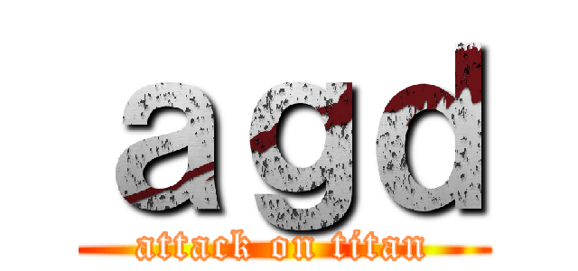 ａｇｄ (attack on titan)