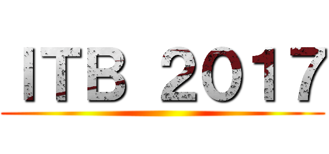 ＩＴＢ ２０１７ ()