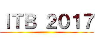 ＩＴＢ ２０１７ ()