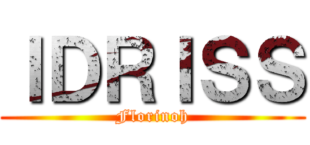 ＩＤＲＩＳＳ (Florinoh)