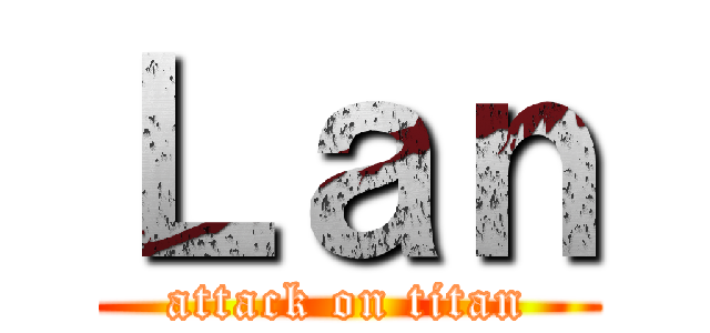 Ｌａｎ (attack on titan)