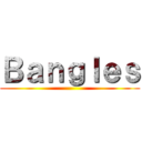 Ｂａｎｇｌｅｓ ()