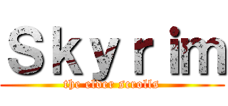 Ｓｋｙｒｉｍ (the elder scrolls)