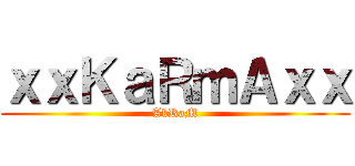 ｘｘＫａＲｍＡｘｘ (AkRaM)