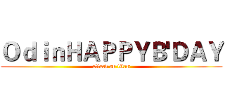 ＯｄｉｎＨＡＰＰＹＢ'ＤＡＹ (attack on titan)