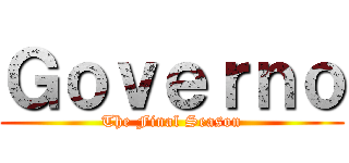 Ｇｏｖｅｒｎｏ (The Final Season)