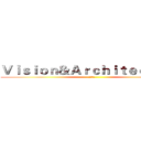 Ｖｉｓｉｏｎ＆Ａｒｃｈｉｔｅｃｔｕｒｅ (撬动冰山)