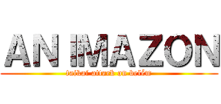 ＡＮＩＭＡＺＯＮ (taikai attack on belém)