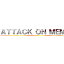 ＡＴＴＡＣＫ ＯＮ ＭＥＭＥＳ ()