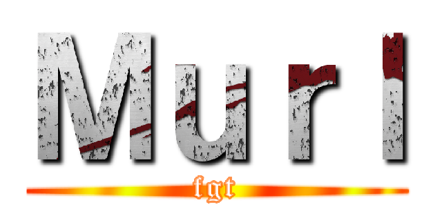 Ｍｕｒｌ (fgt)