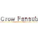 Ｃｒｏｗ Ｆａｎｓｕｂ (Apresenta)