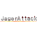 ＪａｇｅｒＡｔｔａｃｋ (JagerAtack)