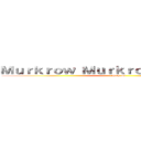 Ｍｕｒｋｒｏｗ Ｍｕｒｋｒｏｗ Ｍｕｒｋｒｏｗ (Help me)