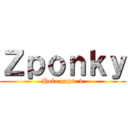 Ｚｐｏｎｋｙ (Hola gays :v)