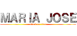ＭＡＲＩＡ ＪＯＳＥ (attack on titan)