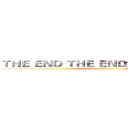 ＴＨＥ ＥＮＤ ＴＨＥ ＥＮＤ太久沒用ＰＰＴ了 ()