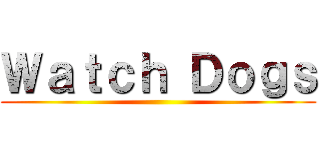 Ｗａｔｃｈ Ｄｏｇｓ ()