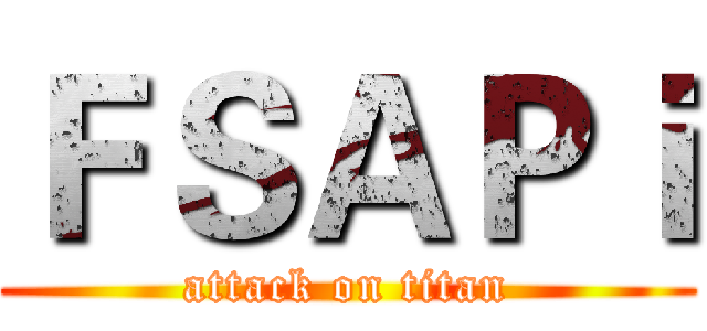 ＦＳＡＰｉ (attack on titan)