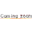 Ｃｏｍｉｎｇ ｚｏｏｍ (attack on titan)
