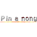 Ｐｉｎ ａ ｎｏｎｇ (attack on Pin a nong)