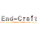 Ｅｎｄ－Ｃｒａｆｔ (attack on titan)