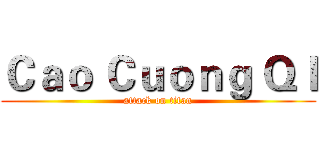 Ｃａｏ Ｃｕｏｎｇ Ｑｌ (attack on titan)
