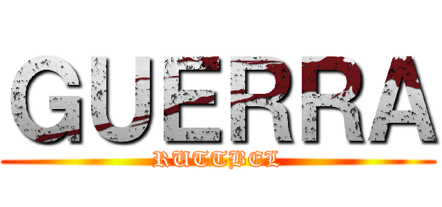 ＧＵＥＲＲＡ (RUTTBEL)