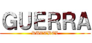 ＧＵＥＲＲＡ (RUTTBEL)