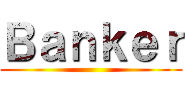 Ｂａｎｋｅｒ ()