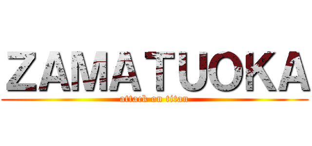 ＺＡＭＡＴＵＯＫＡ (attack on titan)
