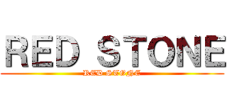 ＲＥＤ ＳＴＯＮＥ (RED STONE)