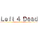 Ｌｅｆｔ ４ Ｄｅａｄ (attack on titan)