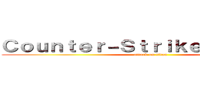 Ｃｏｕｎｔｅｒ－Ｓｔｒｉｋｅ－Ｏｎｌｉｎｅ (attack on titan)