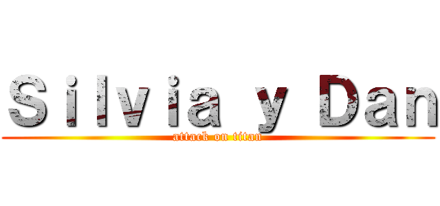 Ｓｉｌｖｉａ ｙ Ｄａｎ (attack on titan)