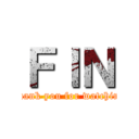 ＦＩＮ (Thank you for watching)