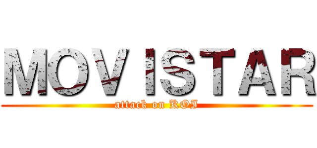 ＭＯＶＩＳＴＡＲ (attack on KOI)