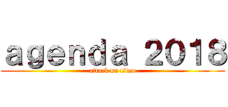 ａｇｅｎｄａ ２０１８ (attack on titan)