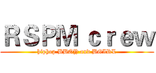 ＲＳＰＭ ｃｒｅｗ (hiphop BBOY and BGIRL)