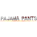 ＰＡＪＡＭＡ ＰＡＮＴＳ (Top Choice)