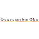 Ｏｖｅｒｃｏｍｉｎｇ Ｏｂｓｔａｃｌｅｓ ()