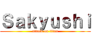 Ｓａｋｙｕｓｈｉ (attack on titan)