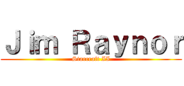 Ｊｉｍ Ｒａｙｎｏｒ (Starcraft II)