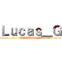 Ｌｕｃａｓ＿Ｇ (OTAKUCRAFT)