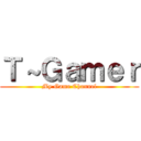 Ｔ～Ｇａｍｅｒ (My Game Channel)